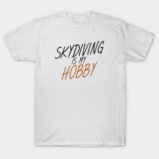 Skydiving is my hobby T-Shirt